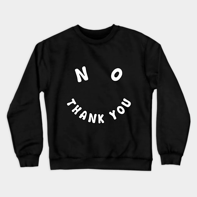 Smiley say no thank you Crewneck Sweatshirt by backtomonday